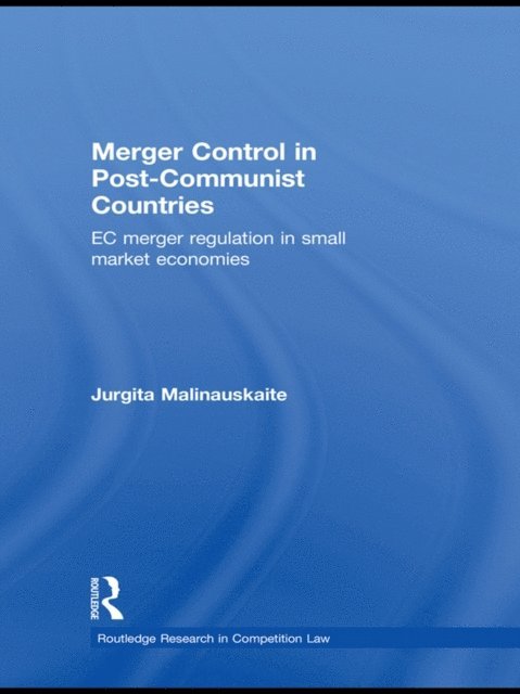 Jurgita Malinauskaite - Merger Control in Post-Communist Countries, E-bok