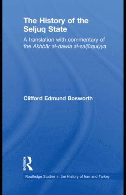 Clifford Edmund Bosworth - History of the Seljuq State, E-bok