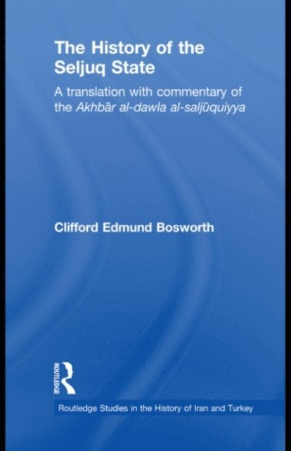 Clifford Edmund Bosworth - History of the Seljuq State, E-bok