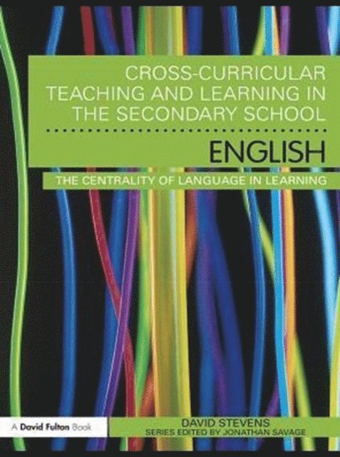 David Stevens - Cross-Curricular Teaching and Learning in the Secondary School ... English, E-bok