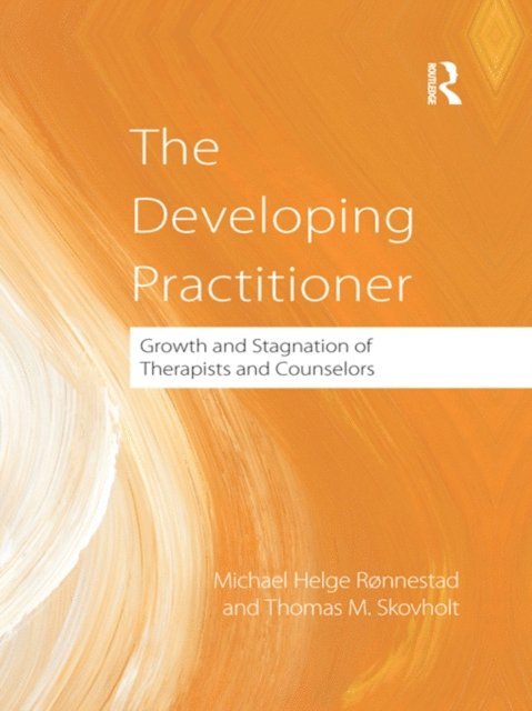 Thomas Skovholt, Michael Helge Ronnestad - Developing Practitioner, E-bok