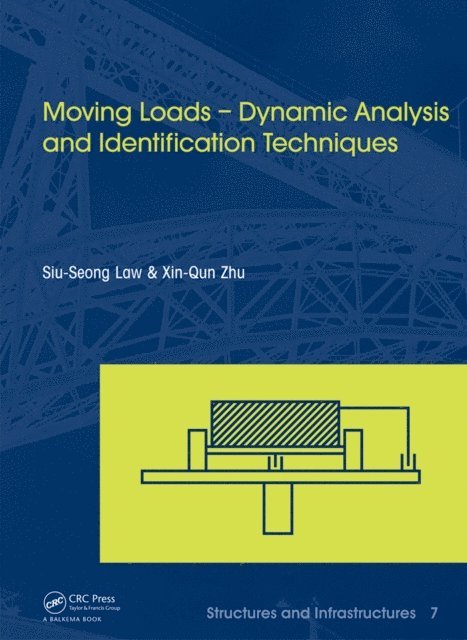 Xin-Qun Zhu, Siu-Seong Law - Moving Loads - Dynamic Analysis and Identification Techniques, E-bok