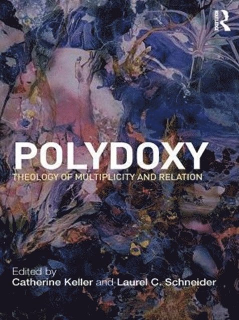 Laurel Schneider, Catherine Keller - Polydoxy, E-bok