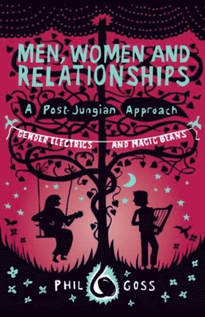 Phil Goss - Men, Women and Relationships - A Post-Jungian Approach, E-bok