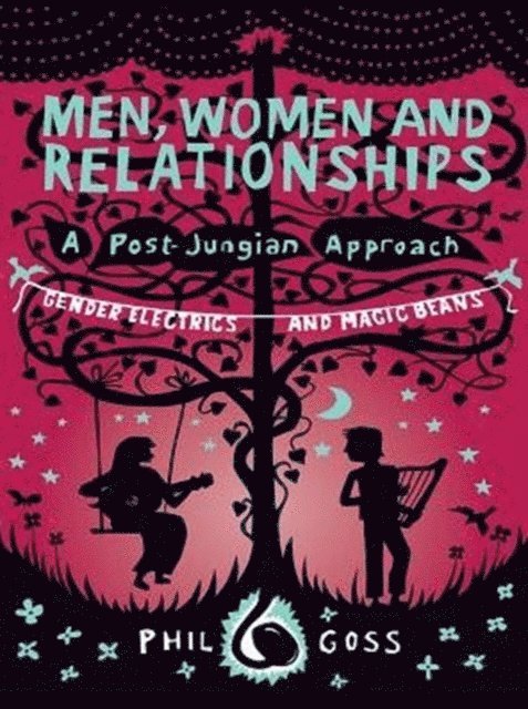 Phil Goss - Men, Women and Relationships - A Post-Jungian Approach, E-bok