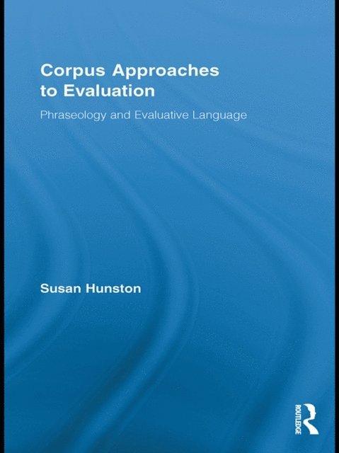 Susan Hunston - Corpus Approaches to Evaluation, E-bok