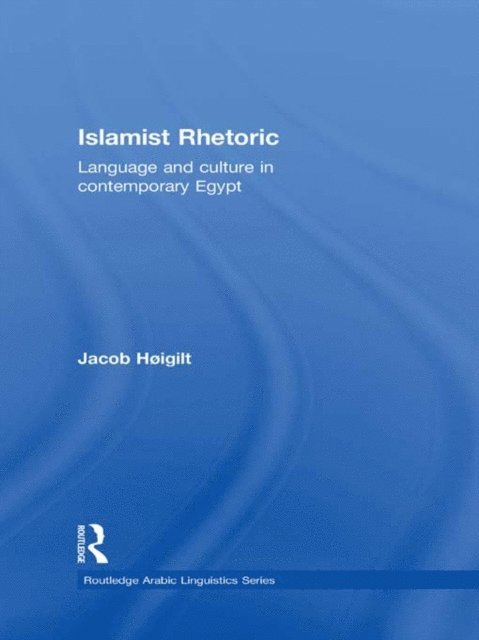 Jacob Hoigilt - Islamist Rhetoric, E-bok