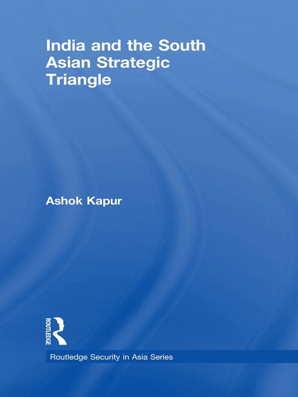 Ashok Kapur - India and the South Asian Strategic Triangle, E-bok