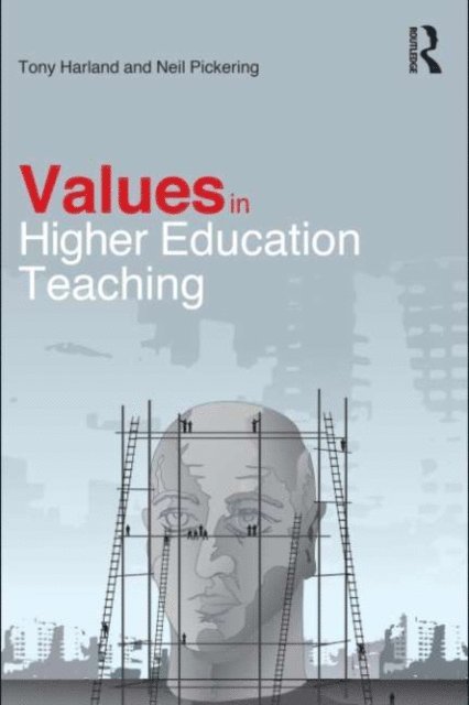 Neil Pickering, Tony Harland - Values in Higher Education Teaching, E-bok