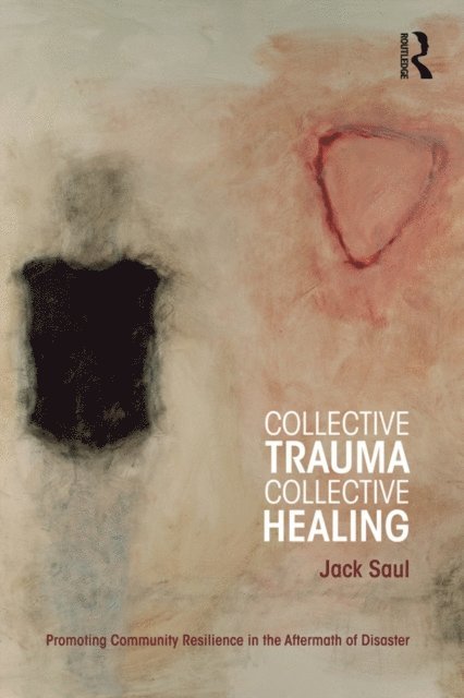 Jack Saul - Collective Trauma, Collective Healing, E-bok