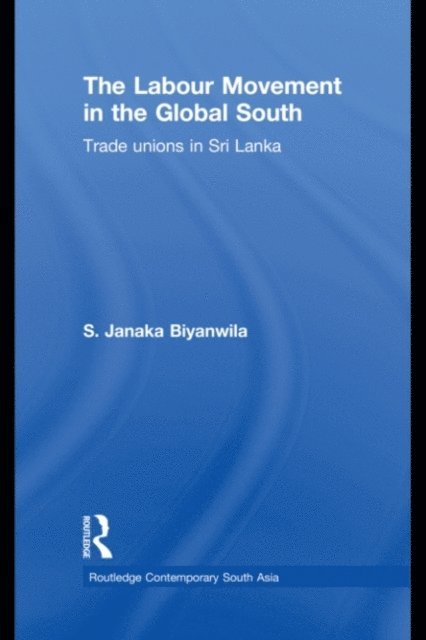 S. Janaka Biyanwila - Labour Movement in the Global South, E-bok