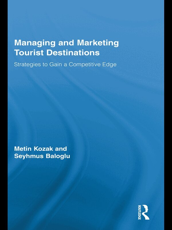 Metin Kozak, Seyhmus Baloglu - Managing and Marketing Tourist Destinations, E-bok