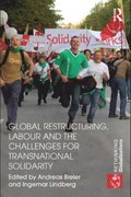 Global Restructuring, Labour and the Challenges for Transnational Solidarity
