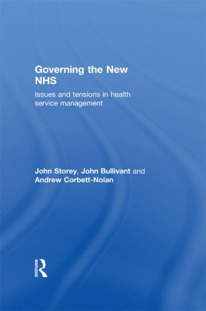 Andrew Corbett-Nolan, John Bullivant, John Storey - Governing the New NHS, E-bok