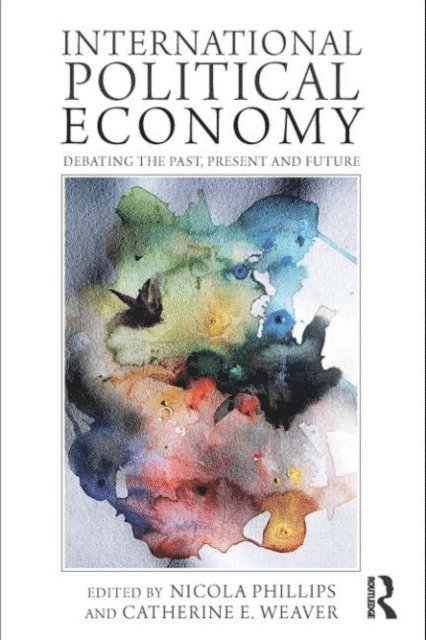 Catherine Weaver, Nicola Phillips - International Political Economy, E-bok