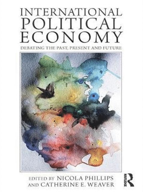 Catherine Weaver, Nicola Phillips - International Political Economy, E-bok