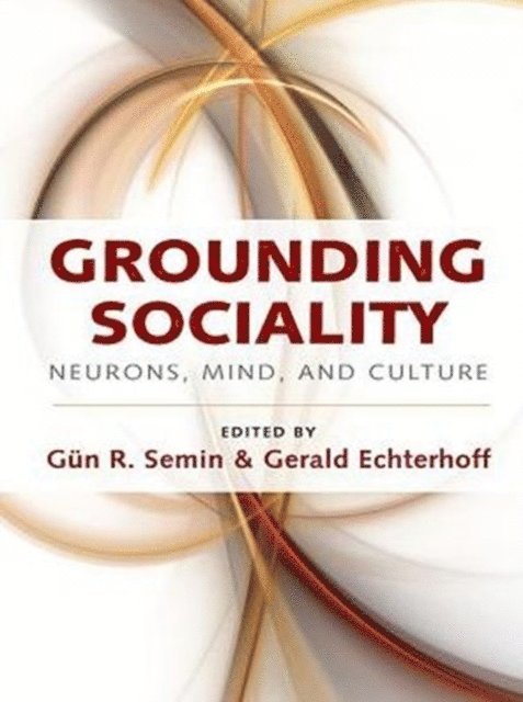 Gerald Echterhoff, Gun R. Semin - Grounding Sociality, E-bok