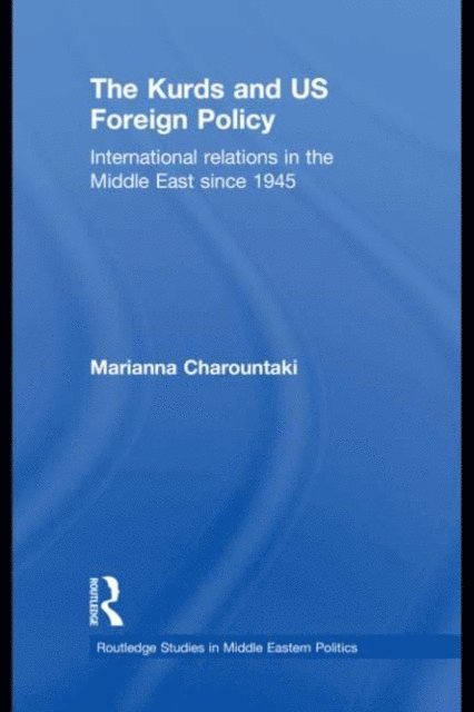 Marianna Charountaki - Kurds and US Foreign Policy, E-bok
