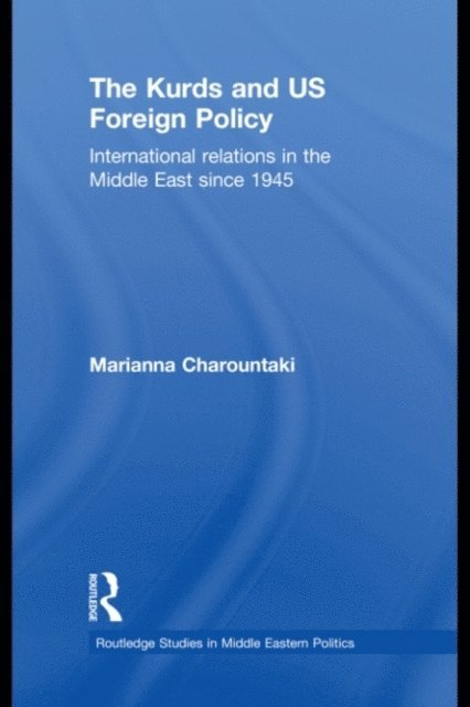 Marianna Charountaki - Kurds and US Foreign Policy, E-bok
