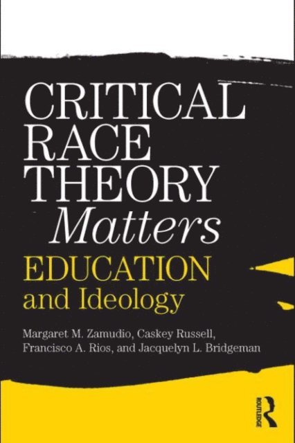 Jacquelyn L. Bridgeman, Francisco Rios, Christopher Russell, Margaret Zamudio - Critical Race Theory Matters, E-bok