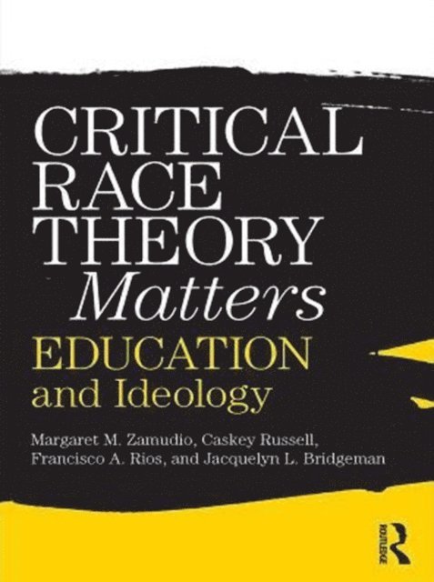 Jacquelyn L. Bridgeman, Francisco Rios, Christopher Russell, Margaret Zamudio - Critical Race Theory Matters, E-bok