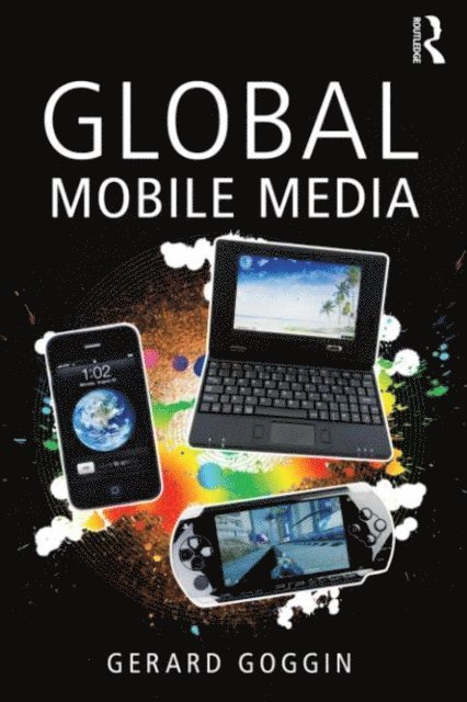 Gerard Goggin - Global Mobile Media, E-bok