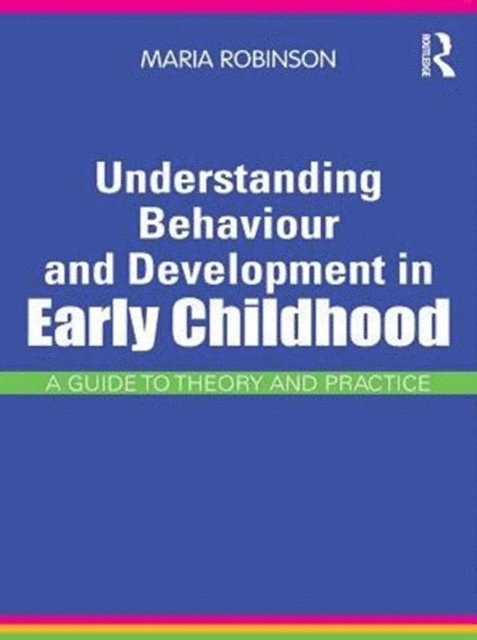 Maria Robinson - Understanding Behaviour and Development in Early Childhood, E-bok