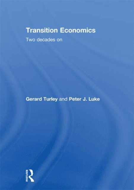 Peter Luke, Gerard Turley - Transition Economics, E-bok