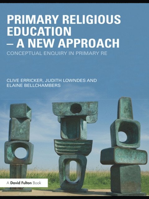 Elaine Bellchambers, Judith Lowndes, Clive Erricker - Primary Religious Education - A New Approach, E-bok