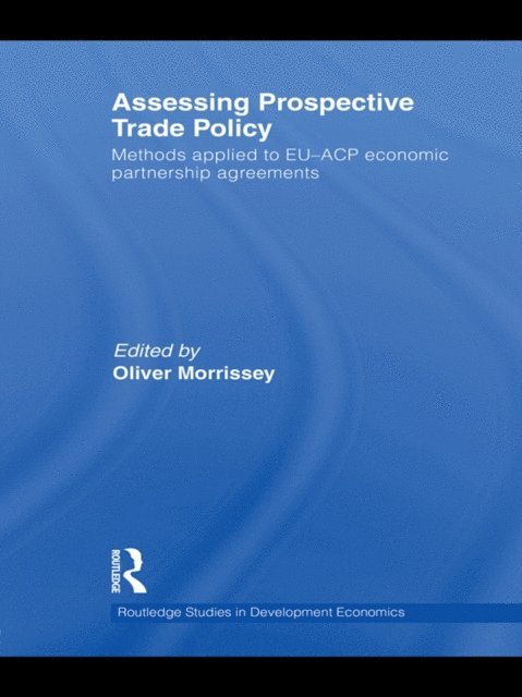 Oliver Morrissey - Assessing Prospective Trade Policy, E-bok
