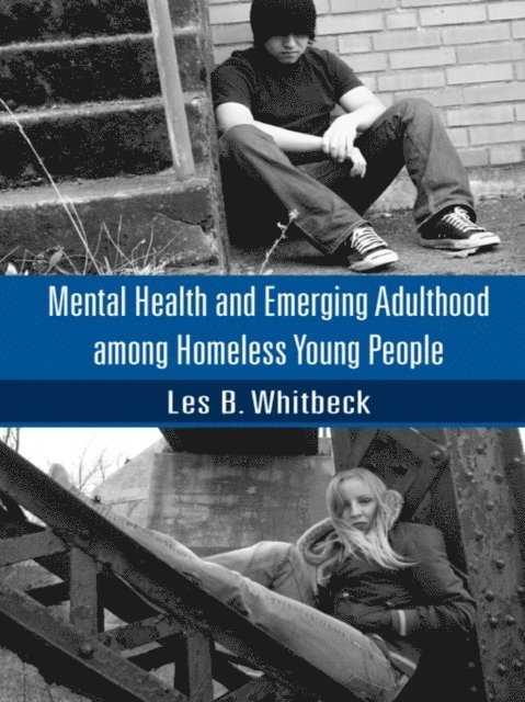Les B. Whitbeck - Mental Health and Emerging Adulthood among Homeless Young People, E-bok