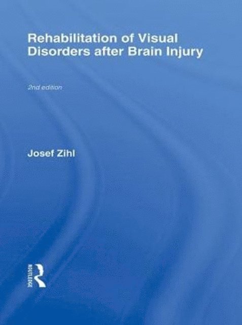 Josef Zihl - Rehabilitation of Visual Disorders After Brain Injury, E-bok