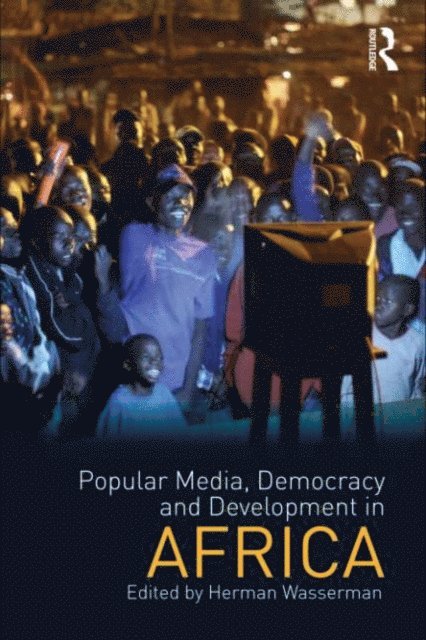 Herman Wasserman - Popular Media, Democracy and Development in Africa, E-bok