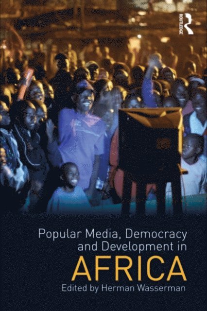 Herman Wasserman - Popular Media, Democracy and Development in Africa, E-bok