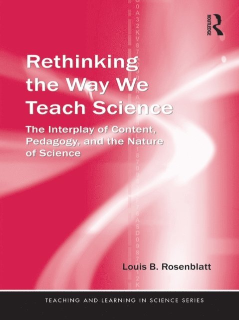 Louis Rosenblatt - Rethinking the Way We Teach Science, E-bok