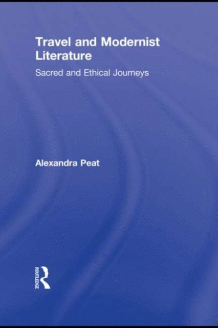 Alexandra Peat - Travel and Modernist Literature, E-bok