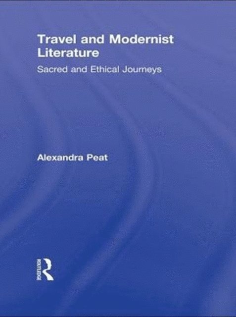 Alexandra Peat - Travel and Modernist Literature, E-bok