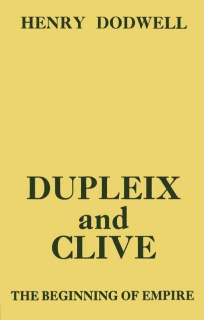 Henry Dodwell - Dupleix and Clive, E-bok