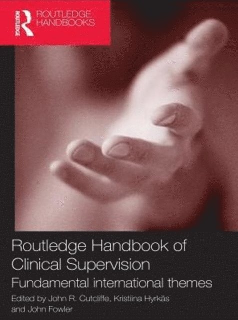 John Fowler, Kristiina Hyrkas, John R. Cutcliffe - Routledge Handbook of Clinical Supervision, E-bok