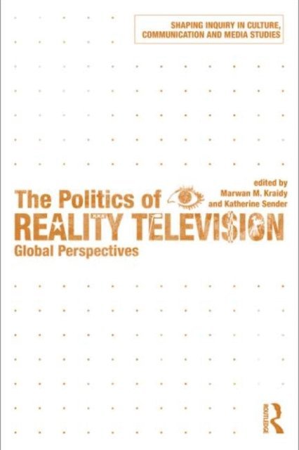 Katherine Sender, Marwan M. Kraidy - Politics of Reality Television, E-bok