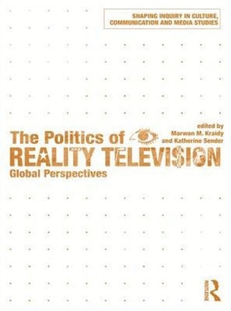 Katherine Sender, Marwan M. Kraidy - Politics of Reality Television, E-bok