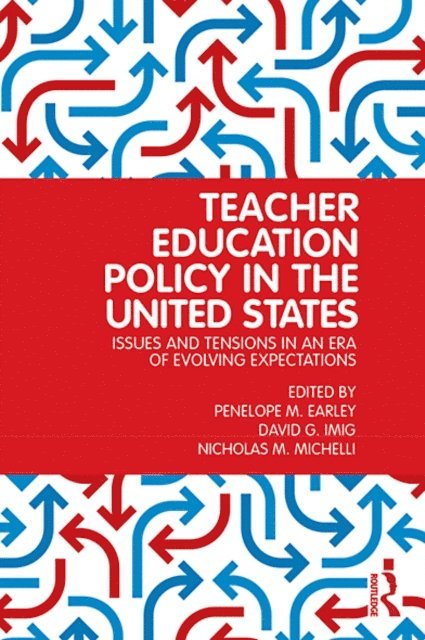 Nicholas M. Michelli, David G. Imig, Penelope M. Earley - Teacher Education Policy in the United States, E-bok
