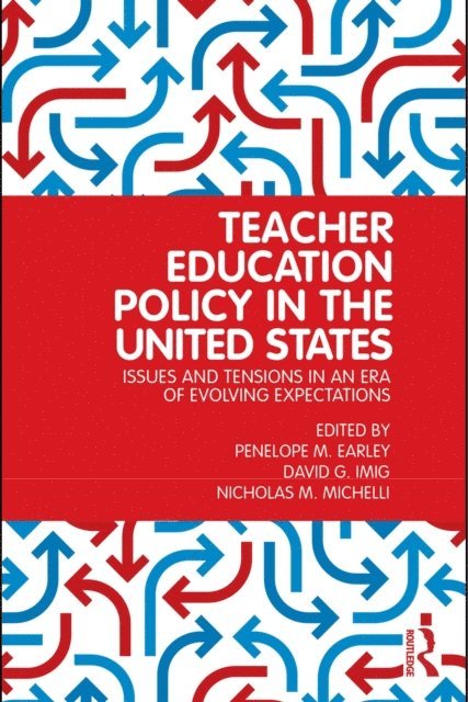 Nicholas M. Michelli, David G. Imig, Penelope M. Earley - Teacher Education Policy in the United States, E-bok