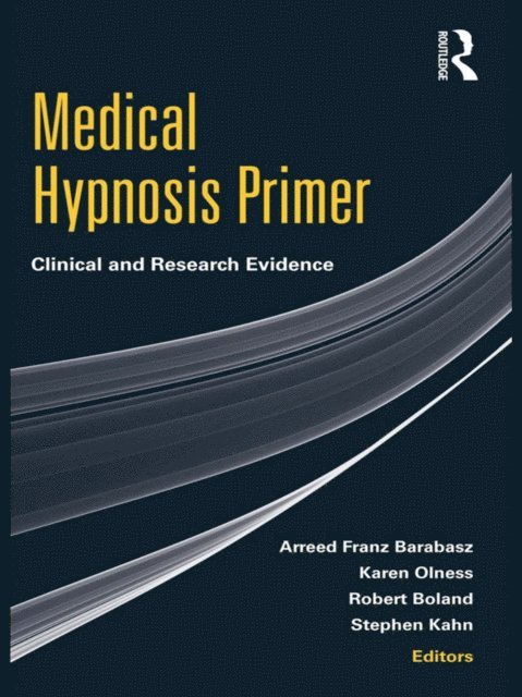 Stephen Kahn, Robert Boland, Karen Olness, Arreed Franz Barabasz - Medical Hypnosis Primer, E-bok