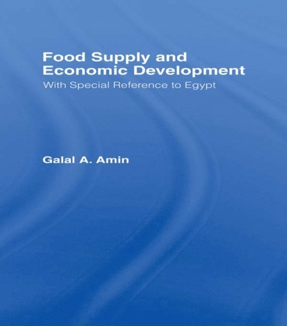 Galal A. Amin - Food Supply and Economic Development, E-bok