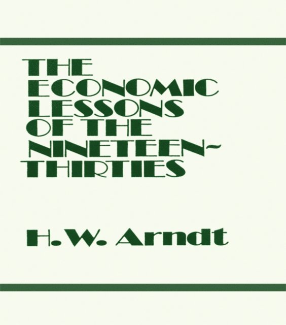 H. W. Arndt - Economic Lessons of the 1930s, E-bok