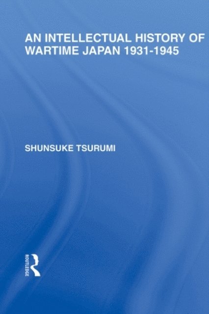 Shunsuke Tsurumi - Intellectual History of Wartime Japan, E-bok