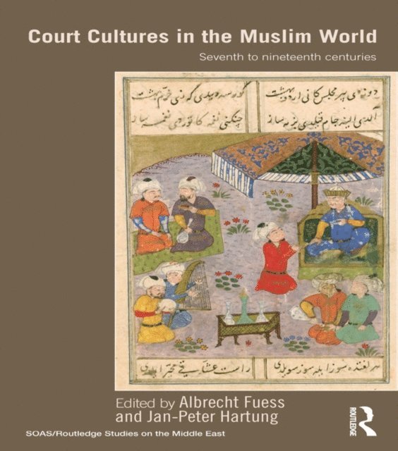 Jan-Peter Hartung, Albrecht Fuess - Court Cultures in the Muslim World, E-bok