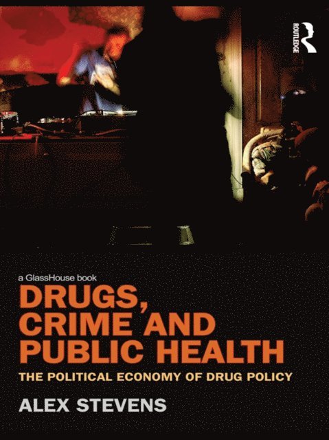 Alex Stevens - Drugs, Crime and Public Health, E-bok