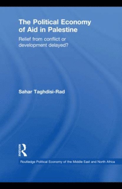 Sahar Taghdisi-Rad - Political Economy of Aid in Palestine, E-bok